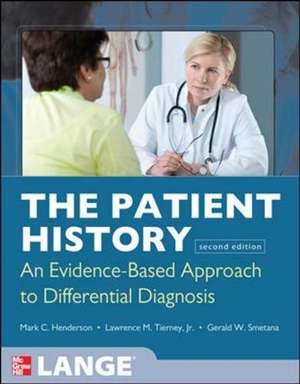 Cover Art for B00M0JE69K, The Patient History: Evidence-Based Approach (Tierney, The Patient History) 2nd by Henderson, Mark, Tierney, Lawrence, Smetana, Gerald (2012) Paperback by 