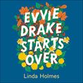 Cover Art for B07NBFJPCQ, Evvie Drake Starts Over by Linda Holmes