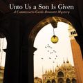 Cover Art for 9780802148384, Unto Us a Son Is Given by Donna Leon