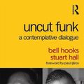 Cover Art for 9781138102101, Uncut FunkA Contemplative Dialogue by Bell Hooks