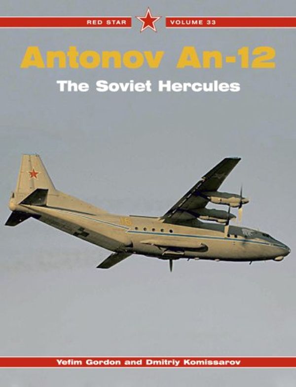 Cover Art for 9781857802559, Antonov An-12 the Soviet Hercules (Red Star) by Yefim Gordon