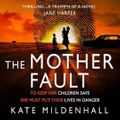 Cover Art for 9780008430283, The Mother Fault by Kate Mildenhall, Claudia Karvan