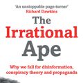 Cover Art for 9781471178283, The Irrational Ape by David Robert Grimes