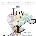Cover Art for 8601406579538, By Steven Strogatz The Joy of X: A Guided Tour of Math, from One to Infinity (Reprint) by Steven Strogatz