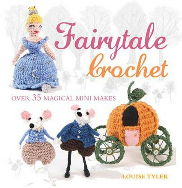 Cover Art for 9781782491477, Fairytale Crochet by Louise Tyler