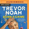 Cover Art for 0889290936097, Born a Crime by Trevor Noah