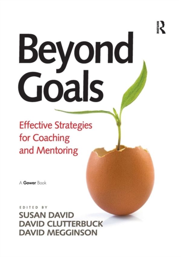 Cover Art for 9781138247291, Beyond Goals: Effective Strategies for Coaching and Mentoring by Susan David