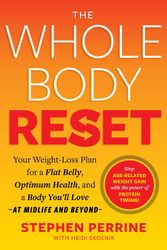 Cover Art for 9781668010037, The Whole Body Reset: Your Weight-Loss Plan for a Flat Belly, Optimum Health & a Body You'll Love at Midlife and Beyond by Heidi Skolnik, Stephen Perrine