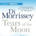 Cover Art for 9781743110324, Tears of the Moon by Di Morrissey