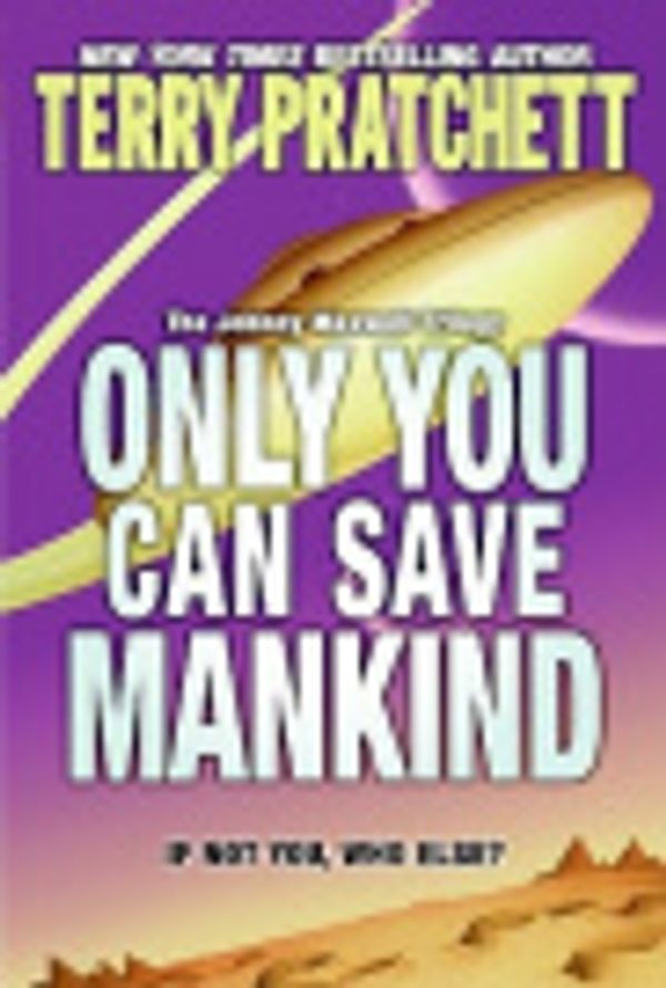 Cover Art for 9780061376795, Only You Can Save Mankind by Terry Pratchett