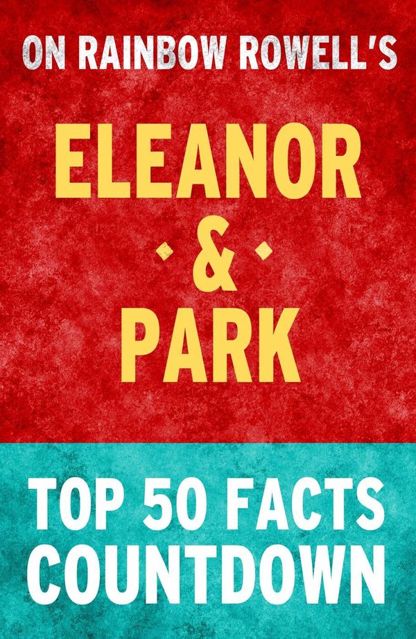 Cover Art for 9781513016962, Eleanor & Park by Rainbow Rowell - Top 50 Facts Countdown by TOP 50 FACTS