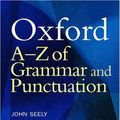 Cover Art for 9780198608974, Oxford A-Z of Grammar and Punctuation by John Seely