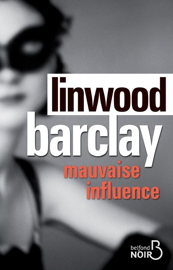 Cover Art for 9782714460073, Mauvaise influence by Linwood BARCLAY