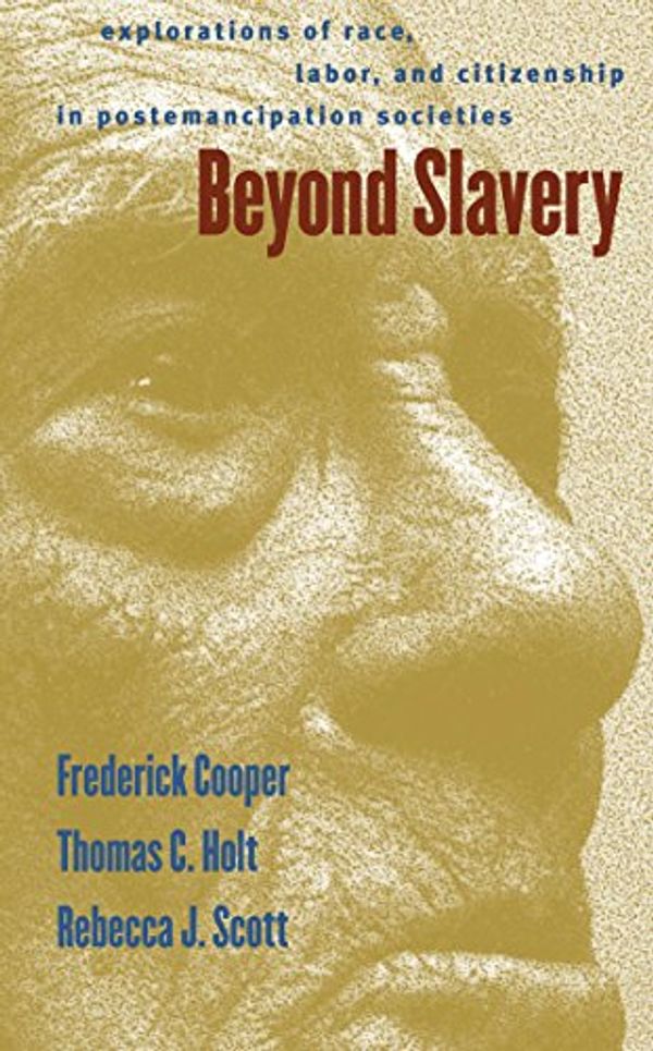 Cover Art for 9780807825419, Beyond Slavery: Explorations of Race, Labor and Citizenship in Post-emancipation Societies by Frederick Cooper