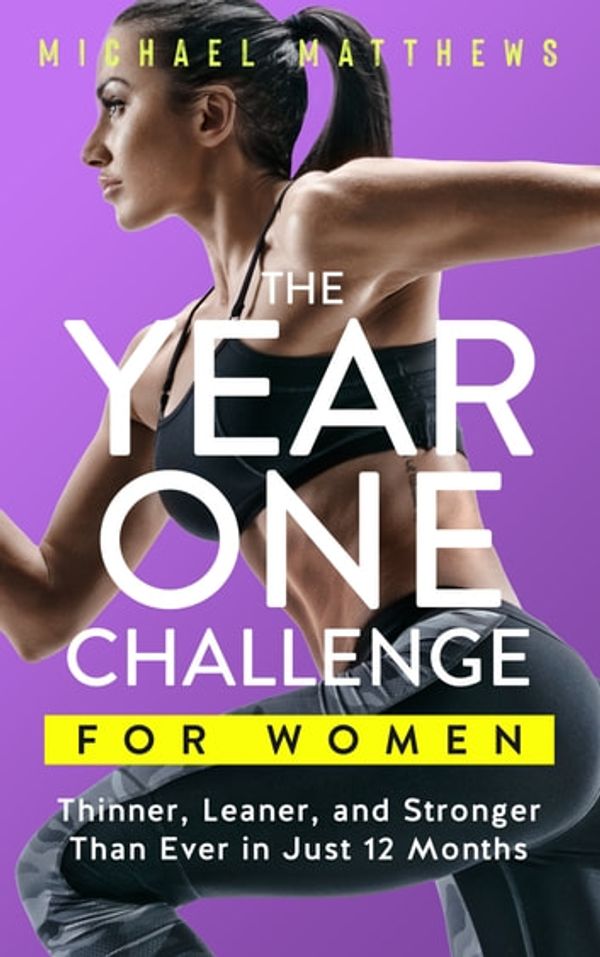 Cover Art for 9781938895401, The Year One Challenge for Women by Michael Matthews