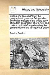 Cover Art for 9781171402916, Geography Anatomiz'd by Patrick Gordon