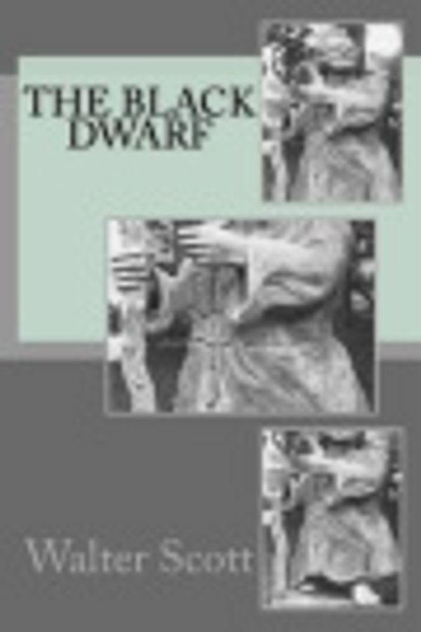 Cover Art for 9781720931027, The Black Dwarf by Walter Scott