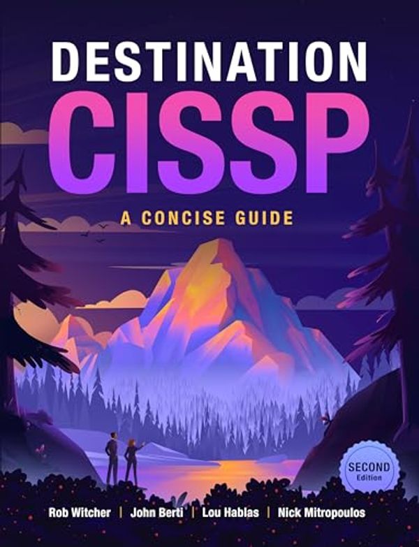 Cover Art for B0D6RMKX2R, Destination CISSP: A Concise Guide by Witcher, Rob, Berti, John, Hablas, Lou