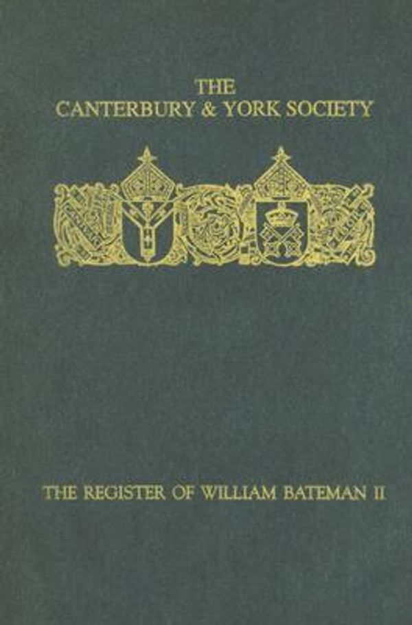 Cover Art for 9780907239604, The Register of William Bateman, Bishop of Norwich 1344-55: II: Vol 2 (Canterbury & York Society) by Unknown