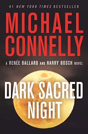 Cover Art for 9781538731758, Dark Sacred Night (Ballard and Bosch Novel) by Michael Connelly