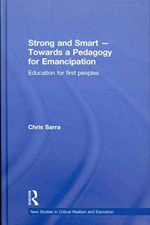 Cover Art for 9780203093191, Strong and smart - towards a pedagogy for emancipation : education for first peoples by Chris Sarra