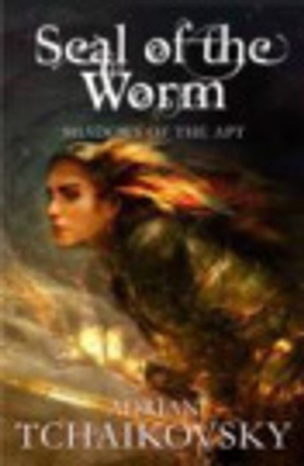 Cover Art for 9781472617248, Seal of the Worm by Adrian Tchaikovsky