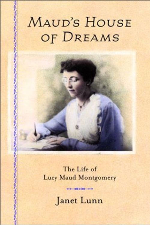 Cover Art for 9780385659338, Maud's House of Dreams: The Life of Lucy Maud Montgomery by Janet Lunn