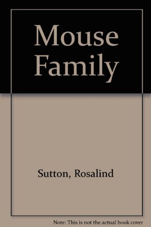 Cover Art for 9780861126699, Mouse Family by by Rosalind Sutton ; illustrated by Pamela Storey