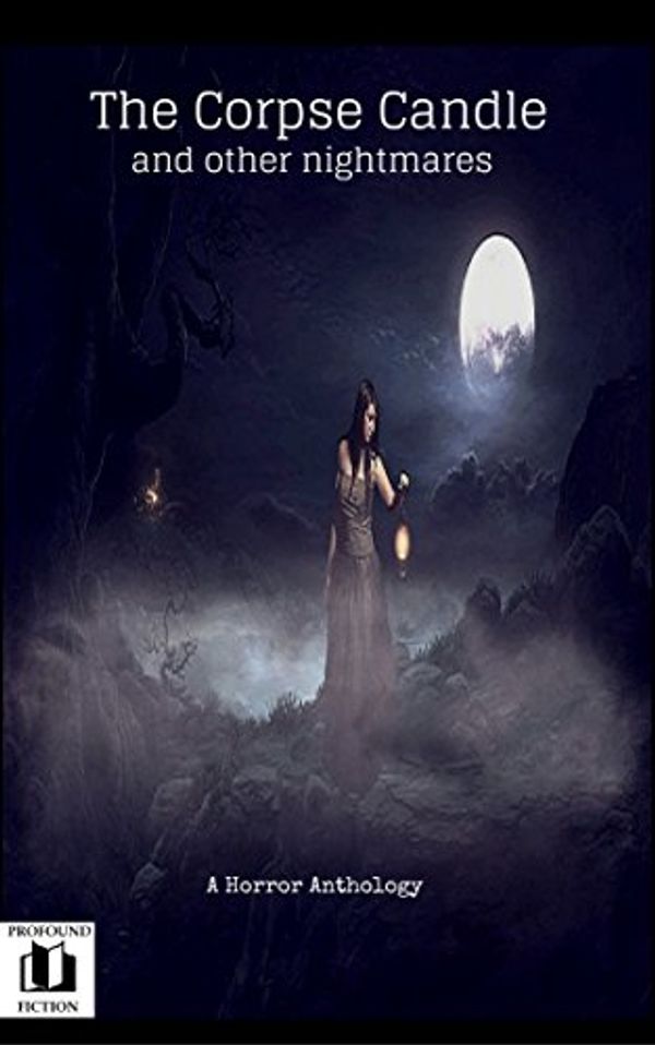 Cover Art for B017A3Q3G4, The Corpse Candle: and other nightmares by J.c Axe, Mark Antony Rossi, H.r Boldwood, Alice J. Black, Connie Platt, Dean Paul, Jenner Michaud, Paul D. Swann, James Harper, Michael Baker