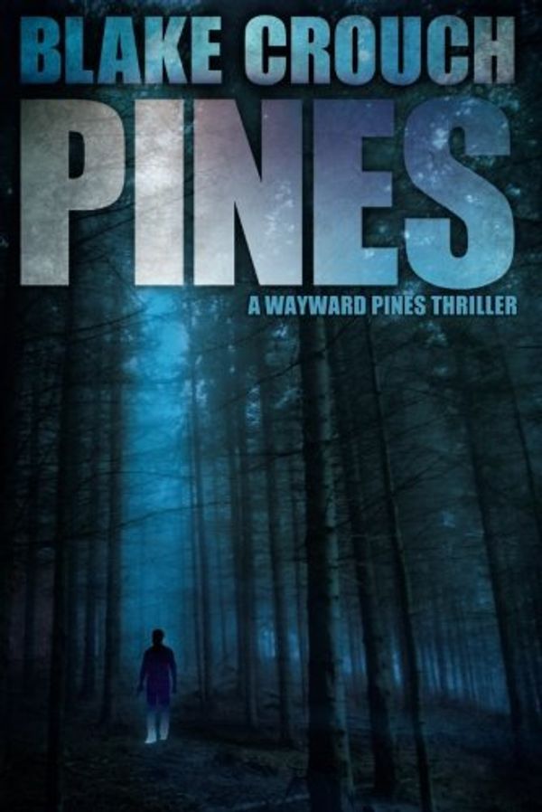 Cover Art for 8601405091024, By Blake Crouch Pines (The Wayward Pines Trilogy Book 1) by Blake Crouch