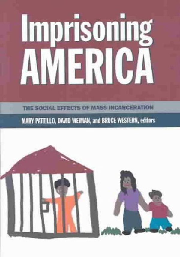 Cover Art for 9780871546524, Imprisoning America: The Social Effects of Mass Incarceration by Mary Pattillo; Bruce Western; David Weiman