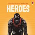 Cover Art for 9781474968706, True Stories of Heroes by Paul Dowswell
