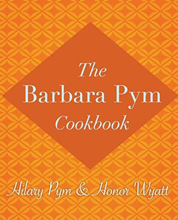 Cover Art for 9781480408050, The Barbara Pym Cookbook by Hilary Pym, Honor Wyatt