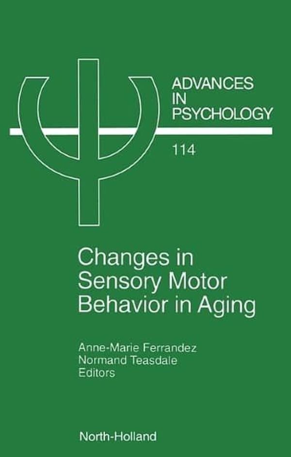 Cover Art for 9780444821010, Changes in Sensory Motor Behavior in Aging by A.M. FerrandezN. Teasdale
