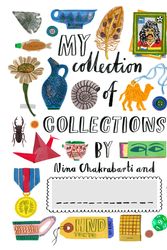 Cover Art for 9781786270603, My Collection of Collections by Nina Chakrabarti