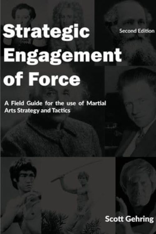 Cover Art for 9781088272640, Strategic Engagement of Force: A Field Guide for the use of Martial Arts Strategy and Tactics 2nd Edition by Scott Gehring