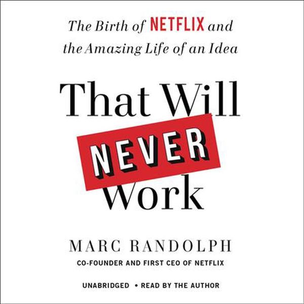 Cover Art for 9781549153495, That Will Never Work by Marc Randolph