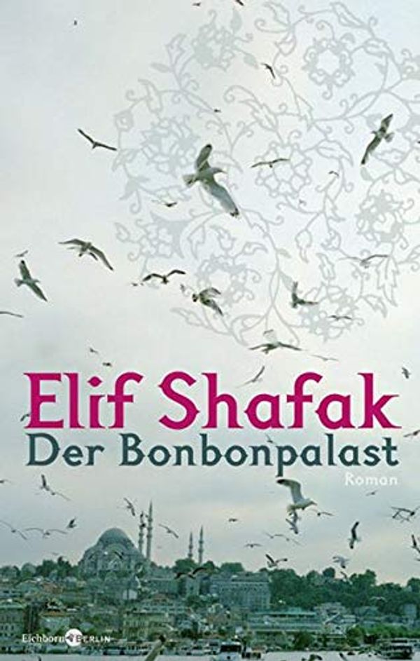 Cover Art for 9783821858067, Der Bonbonpalast by Elif Shafak, Eric Czotscher