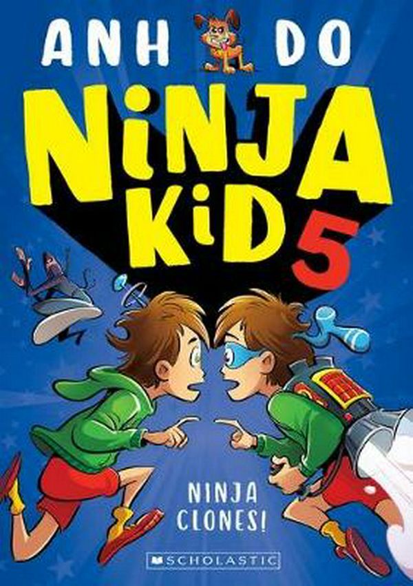Cover Art for 9781743835128, Ninja Kid #5: Ninja Clones by Anh Do