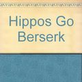 Cover Art for 9780316104890, Hippos Go Berserk by Sandra Boynton