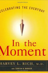 Cover Art for 9780060199685, In the Moment by Harvey L Md Rich