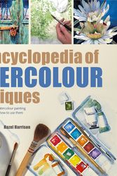 Cover Art for 9781782216049, The Encyclopedia of Watercolour TechniquesA Unique Visual Directory of Watercolour Painti... by Hazel Harrison