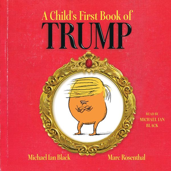 Cover Art for 9781508227144, A Child's First Book of Trump by Michael Ian Black