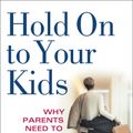 Cover Art for 9780375760280, Hold on to Your Kids by Gordon Neufeld