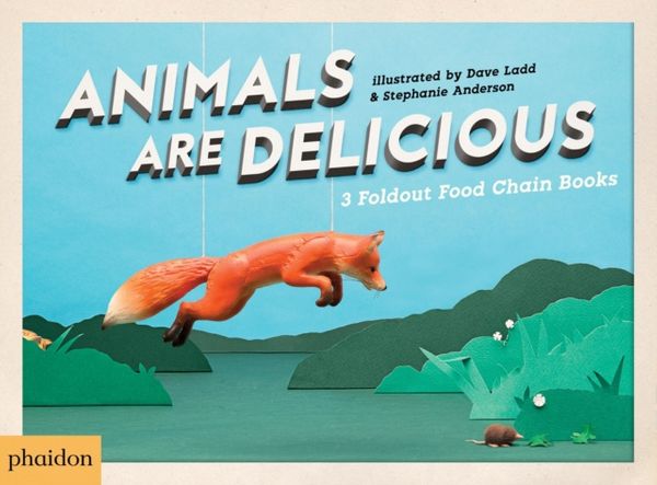 Cover Art for 9780714871233, Animals are Delicious by Phaidon, Phaidon