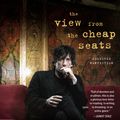 Cover Art for 9780062459626, The View from the Cheap Seats: A Collection of Introductions, Essays, and Assorted Writings by Neil Gaiman