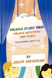Cover Art for 9780956896612, Drama Start Two Drama Activities and Plays for Children (ages 9-12) by Julie Meighan