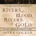 Cover Art for 9780802138019, Rivers of Blood, Rivers of Gold by Mark Cocker