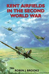 Cover Art for 9781853065231, Kent Airfields in the Second World War by Robin J. Brooks
