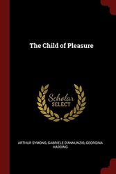 Cover Art for 9781375967204, The Child of Pleasure by Arthur Symons